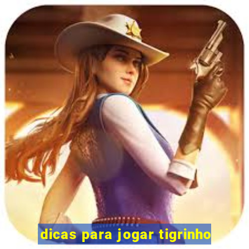 dicas para jogar tigrinho